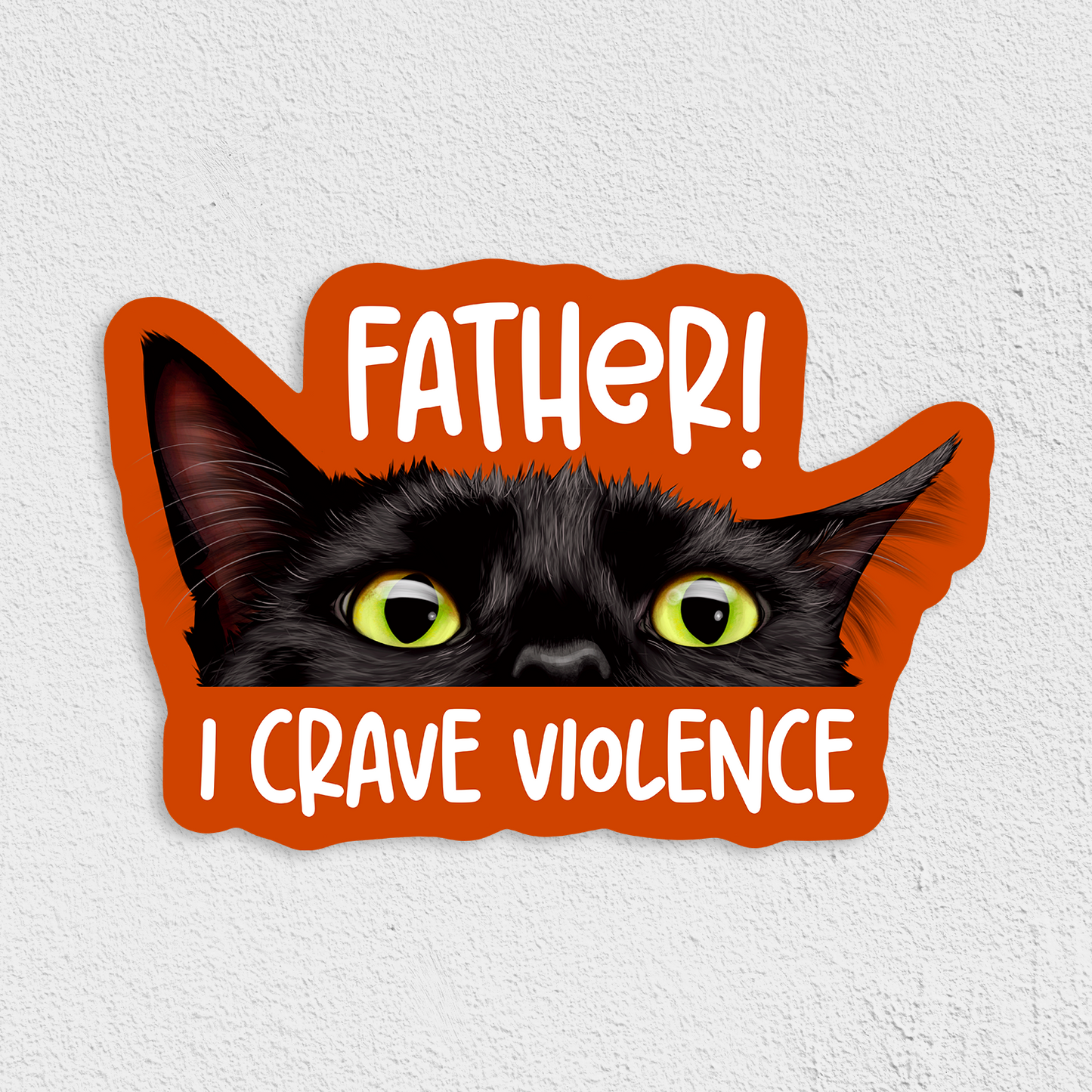 Father! I Crave Violence Waterproof Sticker