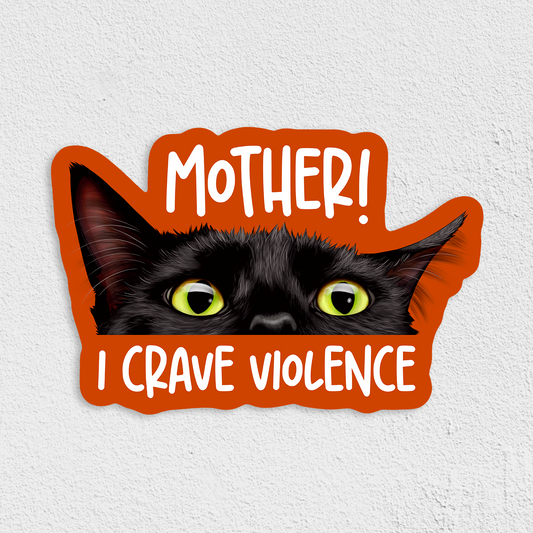Mother! I Crave Violence Waterproof Sticker