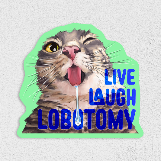 Live Laugh Lobotomy Waterproof Sticker